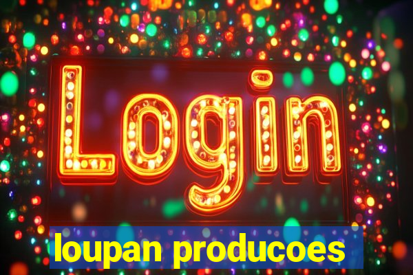 loupan producoes